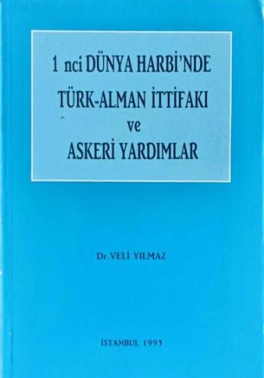 Cem Ofset, 1 nci Dünya Harbi’nde Türk - Alman İttifakı ve Askeri Yardımlar, Veli Yılmaz