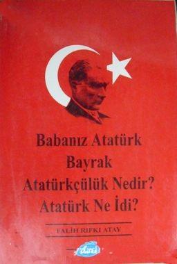 Bateş Yayınları, Babanız Atatürk Bayrak Atatürkçülük Nedir Atatürk Ne idi, Falih Rıfkı Atay