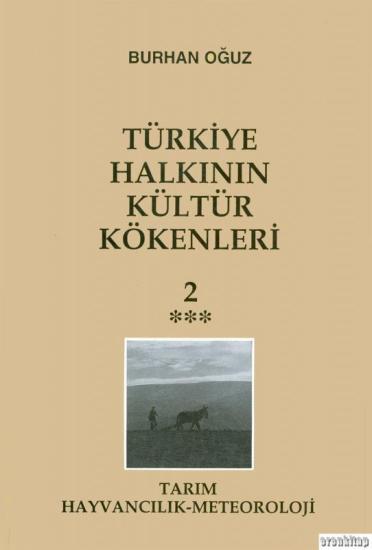 Anadolu Aydınlanma Vakfı Yayınları, Türkiye Halkının Kültür Kökenleri : Cilt 2/C. Tarım - Hayvancılık - Meteoroloji. Teknikler, Üretim Aile İlişkileri, Burhan Oğuz