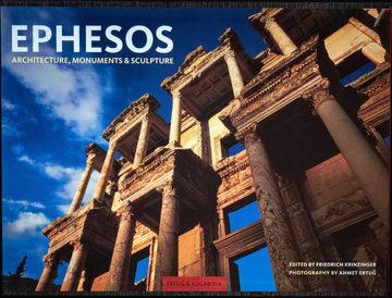 EPHESOS : Architecture, Monuments & Sculpture, Friedrich Krinzinger