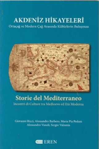 Akdeniz Hikayeleri - Ortaçağ ve Modern Çağ Arasında Kültürlerin Buluşması, Alessandro Barbero, Alessandro Vanoli, Giovanni Ricci, Maria Pia Pedani, Sergio Valzania