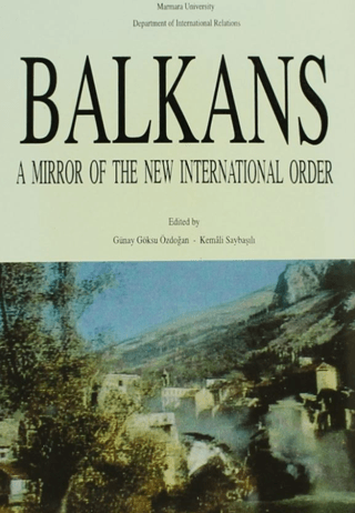 Balkans  A Mirror of the New International Order, Günay Göksu Özdoğan