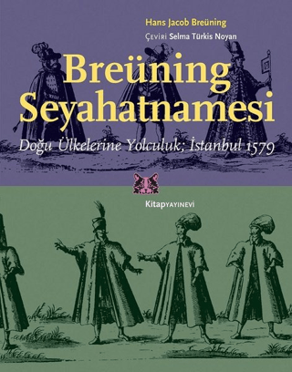 Breüning Seyahatnamesi Doğu Ülkelerine Yolculuk; İstanbul 1579