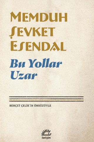 Bu Yollar Uzar, Memduh Şevket Esendal, İletişim Yayınevi