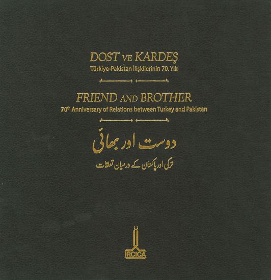 IRCICA Yayınları, Dost ve Kardeş Türkiye – Pakistan ilişkilerinin 70 yılı - Belge ve fotoğraf albümü, Önsöz: T.C. Cumhurbaşkanı Recep Tayyip Erdoğan