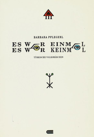 Es War Einmal-Es war Keinmal. Türkische Volksmarchen., Barbara Pflegerl