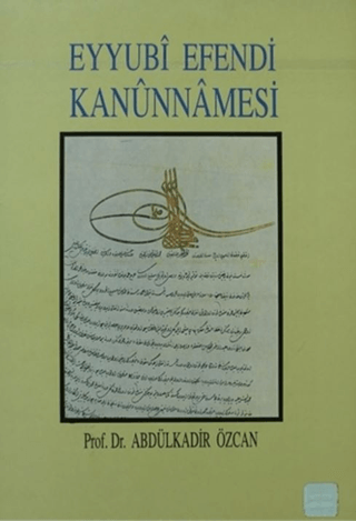 Eyyubi Efendi Kanunnamesi, Abdülkadir Özcan