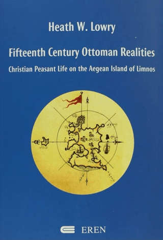 Fifteenth Century Ottoman Realities (Hardback) Christian Peasant Life on the Aegean Island of Limnos (Hardback), Heath W. Lowry