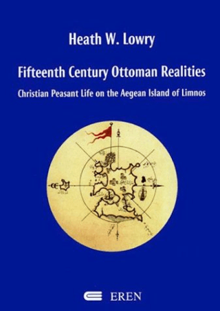 Fifteenth Century Ottoman Realities (Soft cover) Christian Peasant Life on the Aegean Island of Limnos (Soft cover), Heath W. Lowry