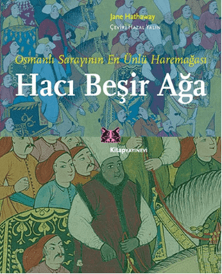 Hacı Beşir Ağa Osmanlı Sarayının En Ünlü Haremağası