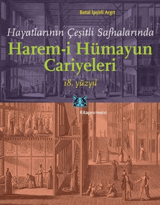 Hayatlarının Çeşitli Safhalarında Harem-i Hümayun Cariyeleri 18. Yüzyıl