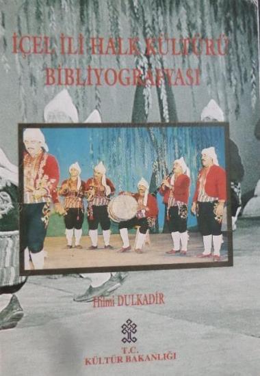 Kültür ve Turizm Bakanlığı Yayınları, İçel İli Halk Kültürü Bibliyografyası, Hilmi Dulkadir