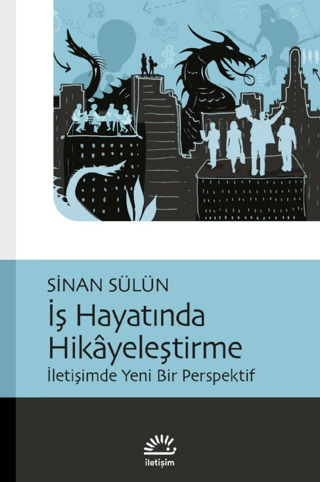 İş Hayatında Hikayeleştirme - İletişimde Yeni Bir Perspektif, Sinan Sülün, İletişim Yayınevi