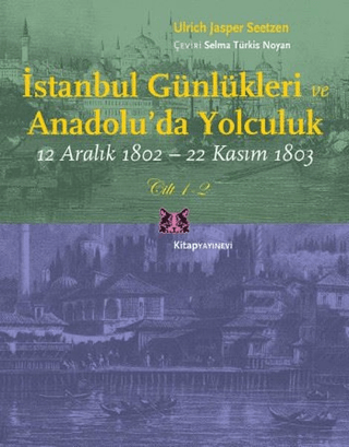 İstanbul Günlükleri ve Anadolu’da Yolculuk (Cilt 1-2) 12 Aralık 1802 - 22 Kasım 1803