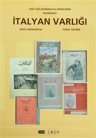 Eski Yazı ( Osmanlıca ) Dergilerde Resimlerle İtalyan Varlığı, Oğuz Karakartal