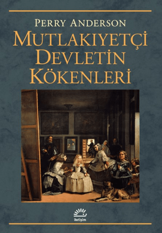 Mutlakıyetçi Devletin Kökenleri, Perry Anderson, İletişim Yayınevi