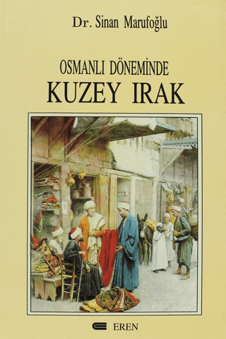 Osmanlı Döneminde Kuzey Irak (1831-1914), Sinan Marufoğlu