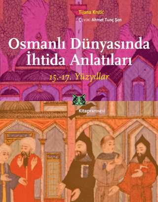 Osmanlı Dünyasında İhtida Anlatıları 15. - 17. Yüzyıllar