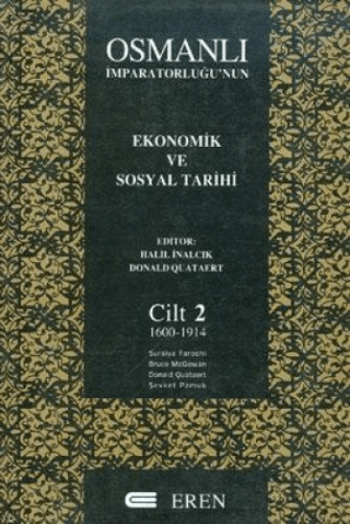 Osmanlı İmparatorluğu’nun Ekonomik ve Sosyal Tarihi Cilt, 2 (Ciltli) (1600-1914) (Şömizsiz), Halil İnalcık, Suraiya Faroqhi, Bruce McGowan, Donald Quataert, Şevket Pamuk