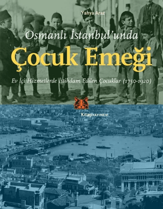 Osmanlı İstanbul’unda Çocuk Emeği Ev İçi Hizmetlerde İstihdam Edilen Çocuklar (1750-1920)