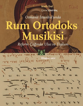 Osmanlı İstanbul’unda Rum Ortodoks Musikisi Reform Çağında Ulus ve Toplum