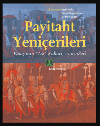 Payitaht Yeniçerileri Padişahın “Asi” Kulları, 1700-1826