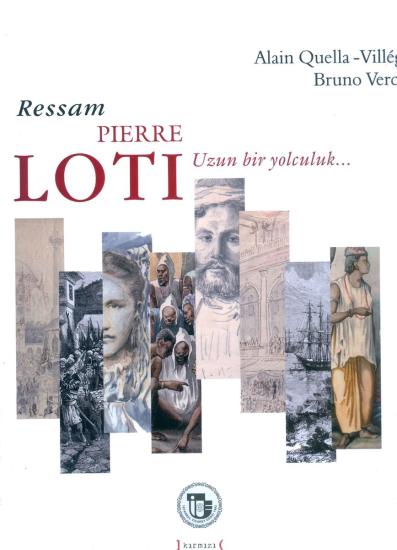 Kırmızı Yayınları, Ressam Pierre Loti - Uzun Bir Yolculuk..., Alain Quella Villeger