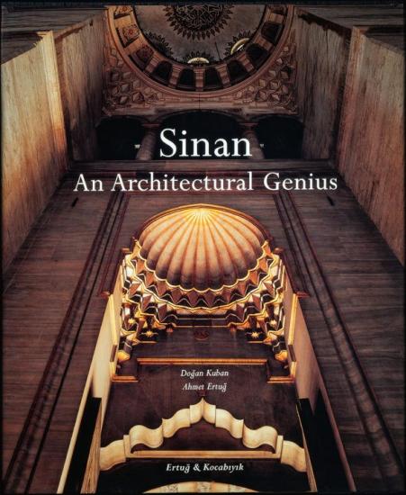 Sinan : An Architectural Genius, Doğan Kuban, Ahmet Ertuğ