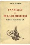 Tanzimat ve Bulgar Meselesi Doktora Tezi’nin 50. Yılı, Halil İnalcık