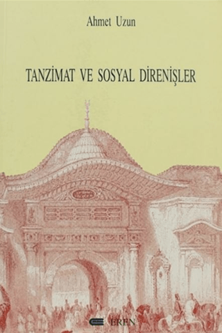 Tanzimat ve Sosyal Direnişler-Niş İsyanı Üzerine Ayrıntılı Bir İnceleme (1841), Ahmet Uzun