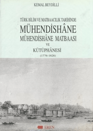 Türk Bilim ve Matbaacılık Tarihinde Mühendishane Matbaası ve Kütüphanesi, Kemal Beydilli