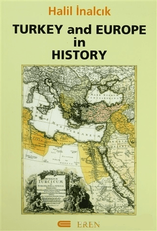 Turkey and Europe in History, Halil İnalcık