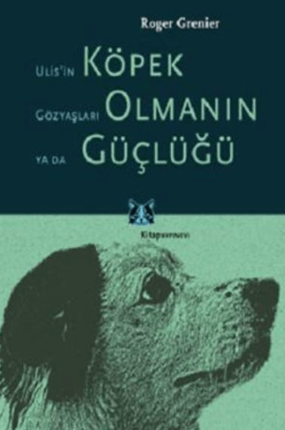 Ulis’in Gözyaşları ya da Köpek Olmanın Güçlüğü