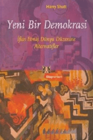 Yeni Bir Demokrasi İflas Etmiş Dünya Düzenine Alternatifler