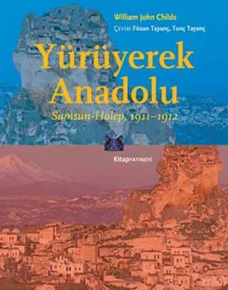 Yürüyerek Anadolu Samsun - Halep 1911-1912